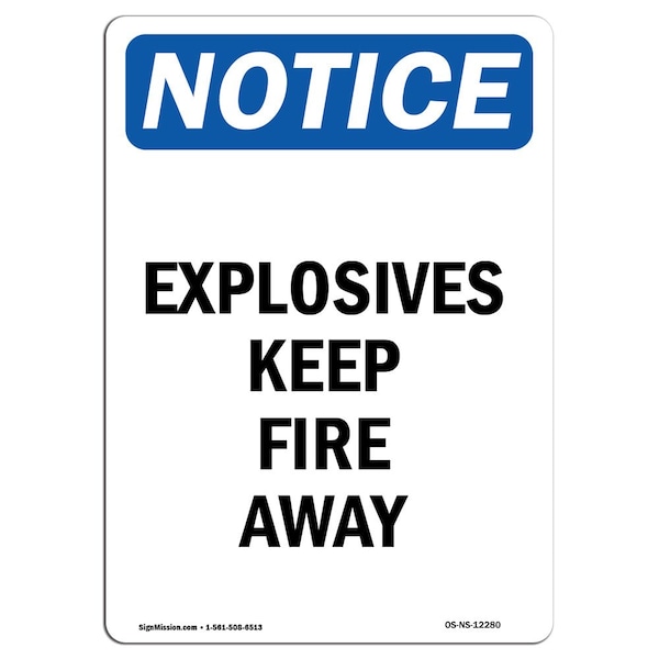 Signmission OSHA Notice Sign, 14" Height, Rigid Plastic, Explosives Keep Fire Away Sign, Portrait OS-NS-P-1014-V-12280 - main
